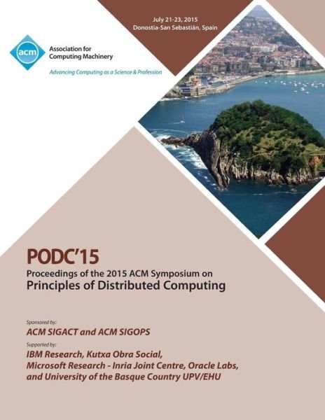PODC 15 ACM Symposium on Principles of Distributed Computing - Podc 15 Conference Committee - Kirjat - ACM - 9781450336178 - tiistai 18. elokuuta 2015