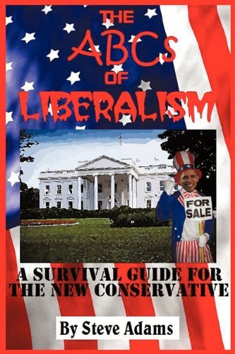 Cover for Steven Adams · The Abcs of Liberalism: a Survival Guide for the New Conservative (Hardcover bog) (2010)