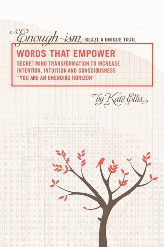 Words That Empower: Enough-ism, Blaze a Unique Trail Volume Vi - Kate Ellis - Books - Balboa Press - 9781452501178 - December 2, 2010
