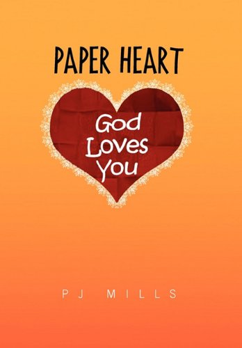 Paper Heart - Pj Mills - Books - Xlibris Corporation - 9781453520178 - June 15, 2010