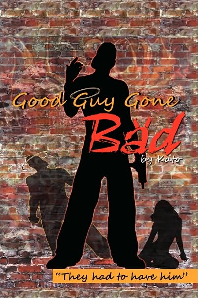 Cover for Kato · Good Guy Gone Bad (Paperback Bog) (2010)