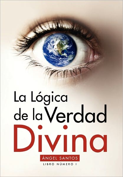 Cover for Angel Santos · La Logica De La Verdad Divina (Paperback Book) (2010)