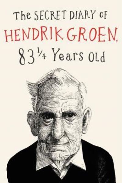 Cover for Hendrik Groen · The secret diary of Hendrik Groen (Bog) [First U.S. edition. edition] (2017)