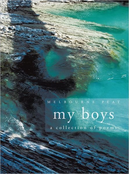 Cover for Melbourne Peat · My Boys: a Collection of Poems (Paperback Bog) (2011)