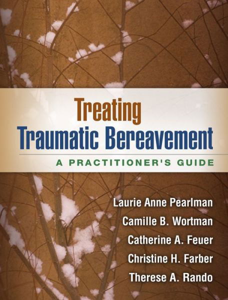 Cover for Laurie Anne Pearlman · Treating Traumatic Bereavement: A Practitioner's Guide (Taschenbuch) (2014)
