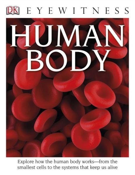 Dk Eyewitness Books: Human Body - Richard Walker - Books - DK CHILDREN - 9781465426178 - August 18, 2014