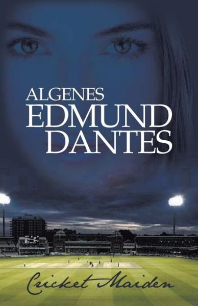 Cover for Algenes Edmund Dantes · Cricket Maiden: Romance, Match-fixing, Murder Mystrey, T20 Matches, and a Magic Cricket Bat ..... (Paperback Book) (2013)