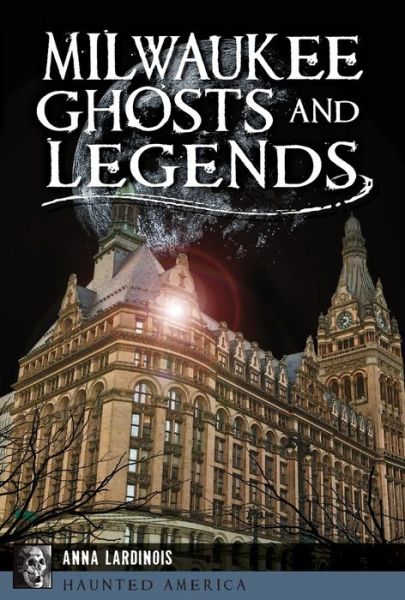 Cover for Anna Lardinois · Milwaukee Ghosts and Legends (Pocketbok) (2018)