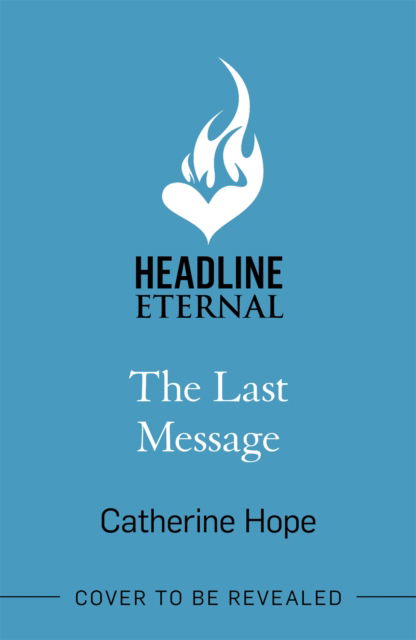 Cover for Catherine Hope · The Last Message: The breathtaking love story of the year that will grip your heart in every way . . . (Paperback Book) (2023)