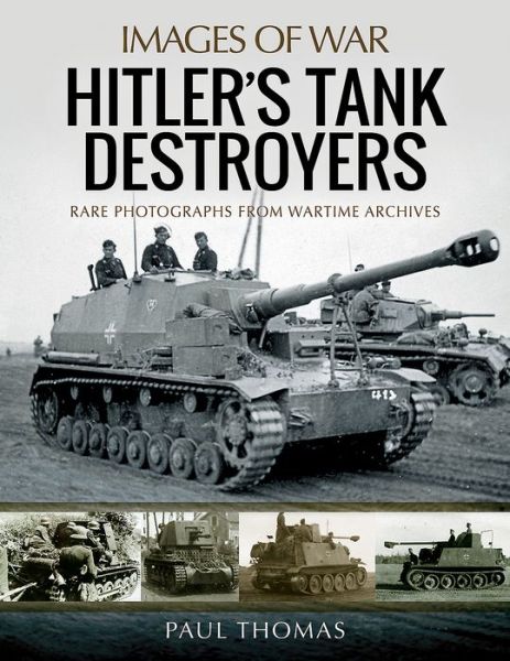 Hitler's Tank Destroyers - Paul Thomas - Books - Pen & Sword Books Ltd - 9781473896178 - November 15, 2017