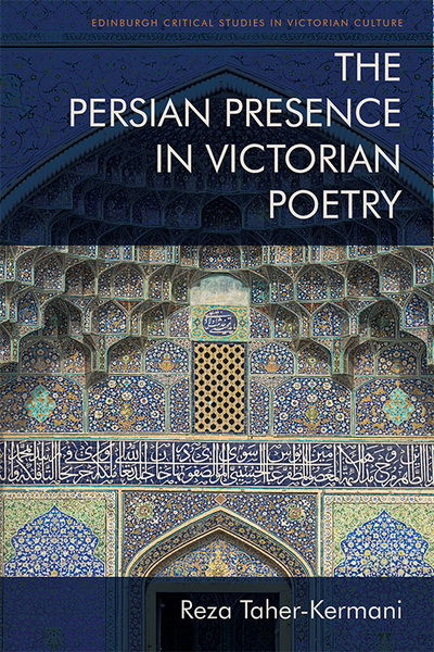 Cover for Reza Taher-Kermani · The Persian Presence in Victorian Poetry - Edinburgh Critical Studies in Victorian Culture (Paperback Book) (2022)