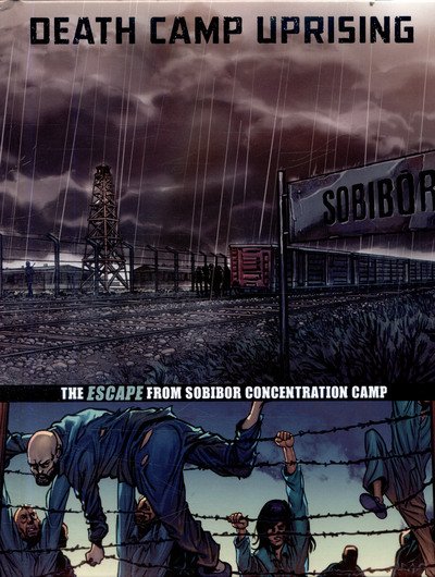 Cover for Nel Yomtov · Death Camp Uprising: The Escape from Sobibor Concentration Camp - Great Escapes of World War II (Gebundenes Buch) (2017)