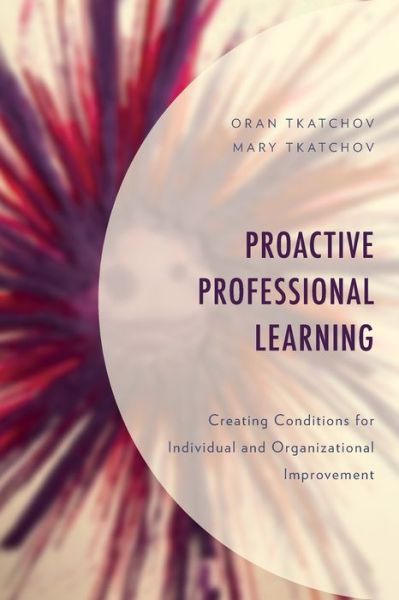 Cover for Oran Tkatchov · Proactive Professional Learning: Creating Conditions for Individual and Organizational Improvement (Taschenbuch) (2019)