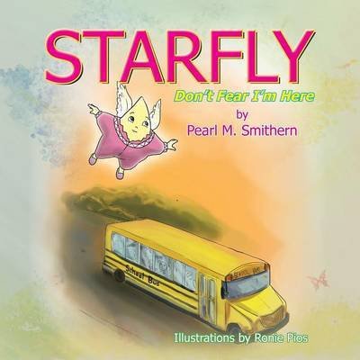 Cover for Pearl M Smithern · Starfly: Don't Fear I'm Here (Pocketbok) (2013)