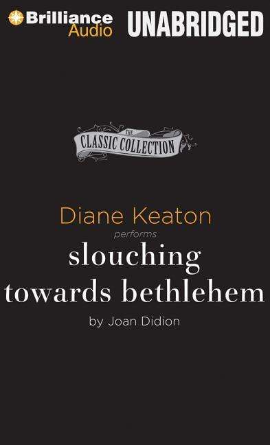 Slouching Towards Bethlehem - Joan Didion - Äänikirja - Brilliance Audio - 9781480560178 - tiistai 22. heinäkuuta 2014