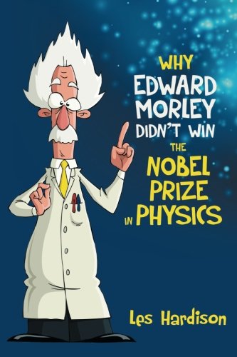 Cover for Les Hardison · Why Edward Morley Didn't Win the Nobel Prize in Physics (Paperback Book) (2014)