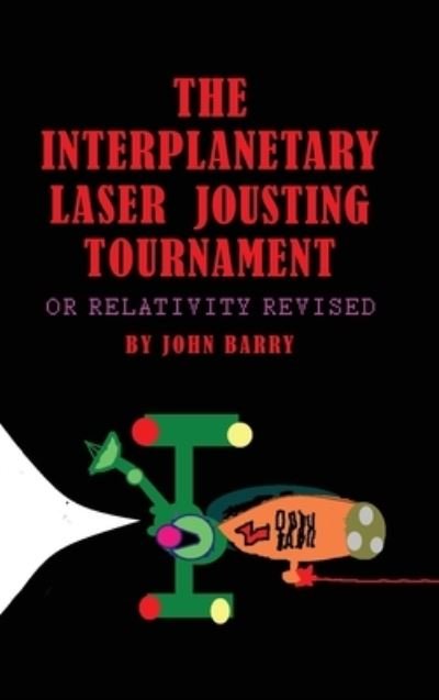 Cover for John Barry · The Interplanetary Laser Jousting Tournament (Hardcover Book) (2019)