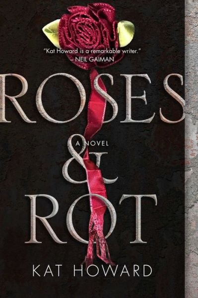 Cover for Kat Howard · Roses and Rot (Paperback Book) (2017)