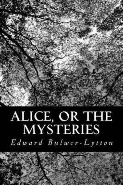 Cover for Edward Bulwer Lytton Lytton · Alice, or the Mysteries (Paperback Book) (2012)