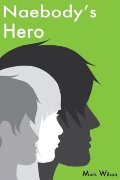 Cover for Mark Wilson · Naebody's Hero (Pocketbok) (2013)