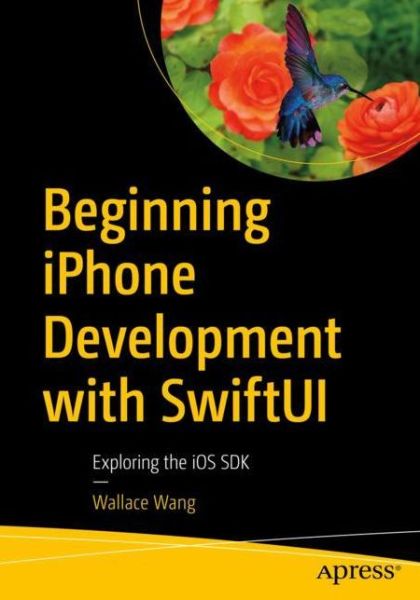 Cover for Wally Wang · Beginning iPhone Development with SwiftUI: Exploring the iOS SDK (Paperback Book) [6th edition] (2022)