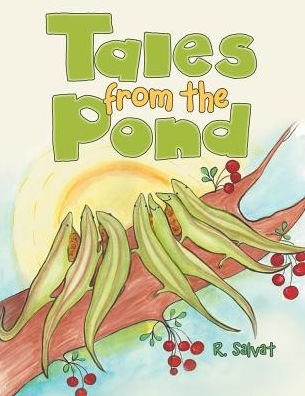 Tales from the Pond - R Salvat - Books - Liferich - 9781489710178 - January 26, 2017