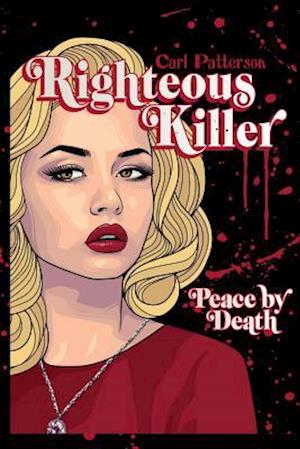 Cover for Carl Patterson · Righteous Killer: Peace by Death (Paperback Book) (2013)