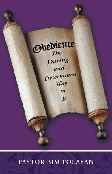 Cover for Pastor Bim Folayan · Obedience, the Daring and Determined Way to It (Paperback Book) (2014)