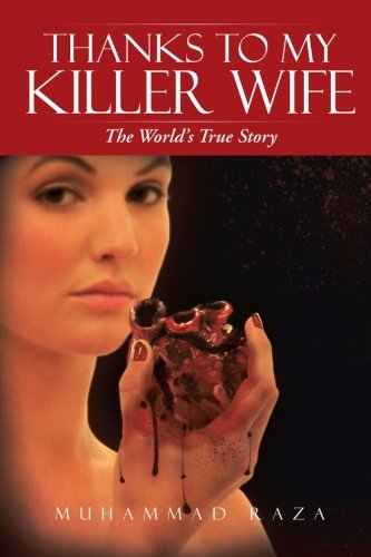 Cover for Muhammad Raza · Thanks to My Killer Wife: the World's True Story (Paperback Book) (2013)