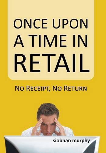 Cover for Siobhan Murphy · Once Upon a Time in Retail: No Receipt, No Return (Hardcover Book) (2013)