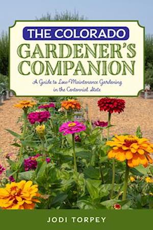 Cover for Jodi Torpey · The Colorado Gardener's Companion: A Guide to Low-Maintenance Gardening in the Centennial State (Paperback Book) [Third edition] (2025)