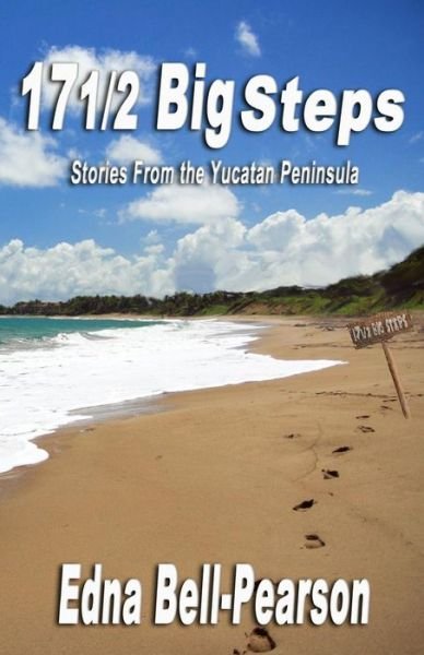 Cover for Edna Bell-pearson · 17 1/2 Big Steps: Stories from the Yucatan Peninsula (Taschenbuch) (2014)