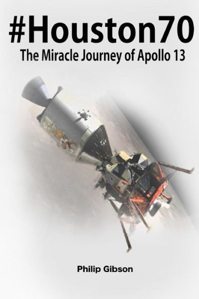 Cover for Philip Gibson · #houston70: the Miracle Journey of Apollo 13 (Paperback Bog) (2014)