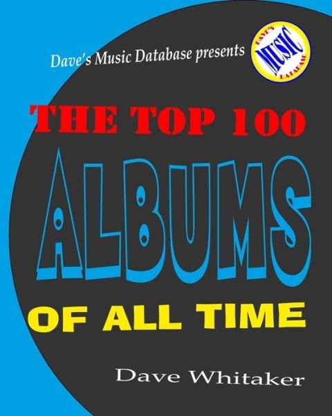 Cover for Dave Whitaker · The Top 100 Albums of All Time (Pocketbok) (2014)