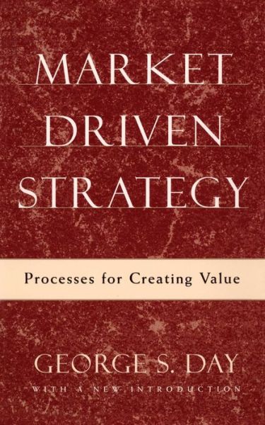 Cover for George S Day · Market Driven Strategy: Processes for Creating Value (Taschenbuch) (2015)