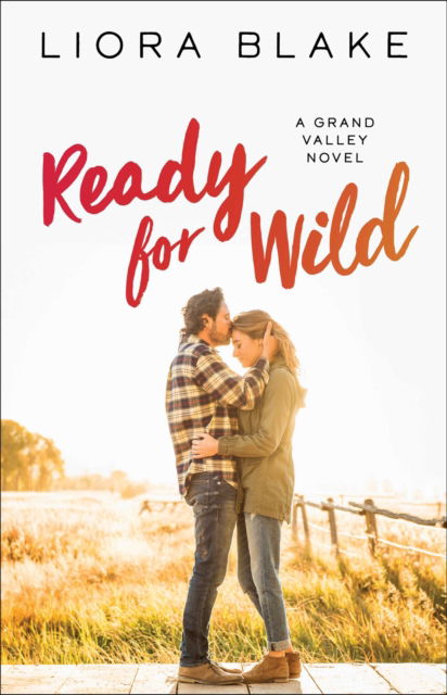 Cover for Liora Blake · Ready for Wild: A Book Club Recommendation! - The Grand Valley Series (Paperback Book) [First Pocket Books trade paperback edition. edition] (2017)