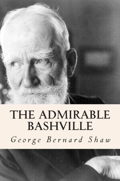 Cover for George Bernard Shaw · The Admirable Bashville (Paperback Bog) (2014)
