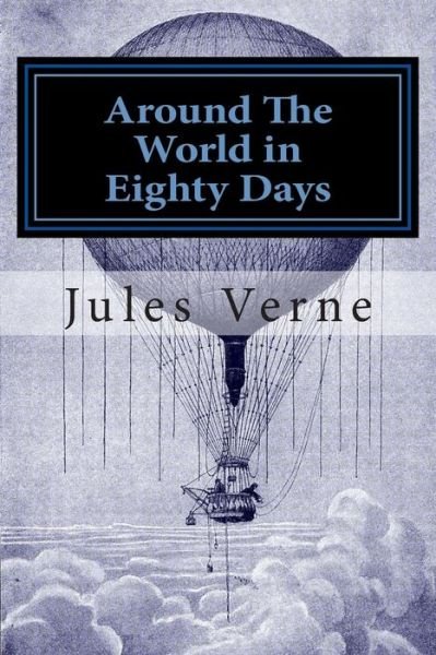 Around the World in Eighty Days - Jules Verne - Livres - CreateSpace Independent Publishing Platf - 9781503148178 - 15 novembre 2014