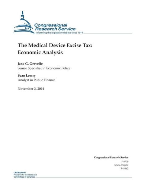 Cover for Congressional Research Service · The Medical Device Excise Tax: Economic Analysis (Paperback Book) (2014)