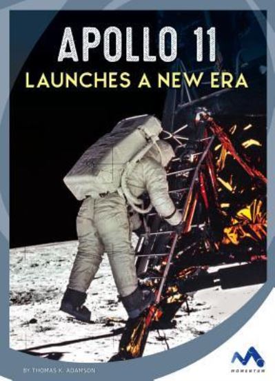 Cover for Thomas K Adamson · Apollo 11 Launches a New Era (Hardcover Book) (2018)