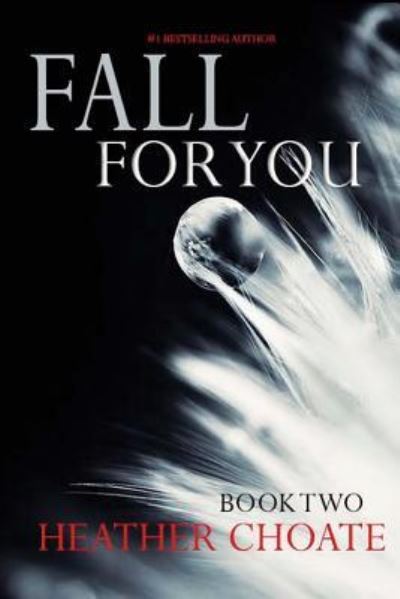 Fall For You - Heather Choate - Książki - Createspace Independent Publishing Platf - 9781507898178 - 7 lutego 2015