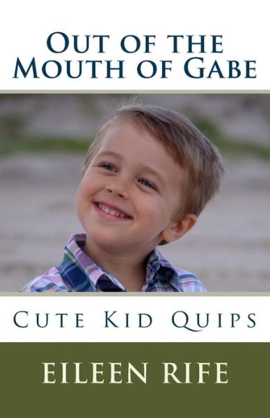 Cover for Eileen Rife · Out of the Mouth of Gabe (Paperback Book) (2015)