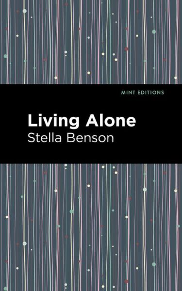 Cover for Stella Benson · Living Alone - Mint Editions (Pocketbok) (2021)