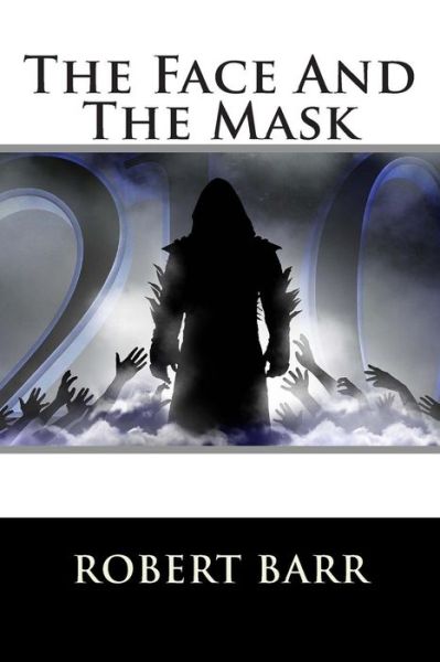 Cover for Robert Barr · The Face and the Mask (Paperback Book) (2015)