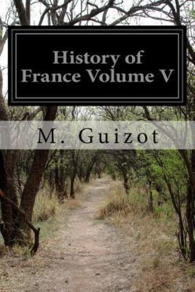 Cover for M Guizot · History of France Volume V (Paperback Book) (2015)