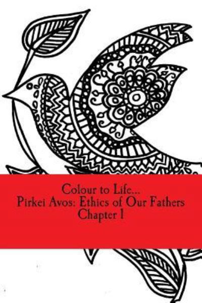 Colour to Life... : Pirket Avos Chapter 1 - G - Boeken - CreateSpace Independent Publishing Platf - 9781519286178 - 8 december 2015