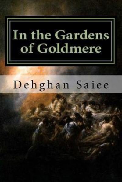 Cover for Dehghan Saiee · In the Gardens of Goldmere (Paperback Book) (2015)