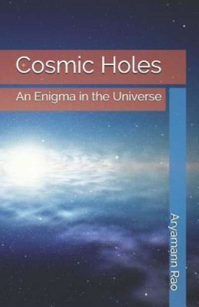 Cover for Aryamann Rajiv Rao · Cosmic Holes (Pocketbok) (2017)