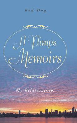 A Pimps Memoirs - Red Dog - Boeken - AuthorHouse - 9781524628178 - 6 september 2016