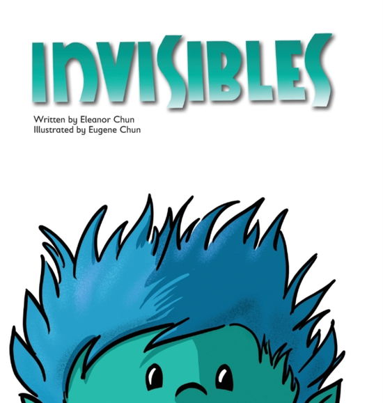 Invisibles - Eleanor Chun - Books - FriesenPress - 9781525548178 - October 3, 2019